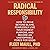 Radical Responsibility Lib/E: How to Move Beyond Blame, Fearlessly Live Your Highest Purpose, and Become an Unstoppable Force for Good