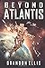 Beyond Atlantis (Ascendant Chronicles)