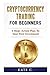 Cryptocurrency Trading For Beginners: 6-Steps Action Plan To Your First Investment
