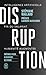 Disruption: Intelligence artificielle, fin du salariat, humanité augmentée