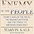 Enemy of the People: Trump's War on the Press, the New McCarthyism, and the Threat to American Democracy