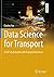 Data Science for Transport: A Self-Study Guide with Computer Exercises (Springer Textbooks in Earth Sciences, Geography and Environment)