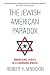 The Jewish American Paradox: Embracing Choice in a Changing World