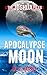 Apocalypse Moon: The Joshua Files 5 (The Joshua Files 3rd edition)