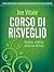 Corso di risveglio. Diventa artefice della tua felicità