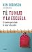 TU, TU HIJO Y LA ESCUELA