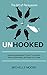 Unhooked: Avoid Being Manipulated, Protect Your Interest, Influence Effectively, Win People To Your Side - The Art of Persuasion