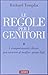 Le regole per i genitori. I comportamenti chiave per crescere al meglio i propri figli