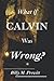What if Calvin Was Wrong?