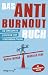 Das Anti-Burnout-Buch: Die ...