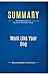 Summary: Work Like Your Dog: Review and Analysis of Weinstein and Barber's Book