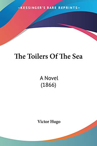 The Toilers Of The Sea: A Novel