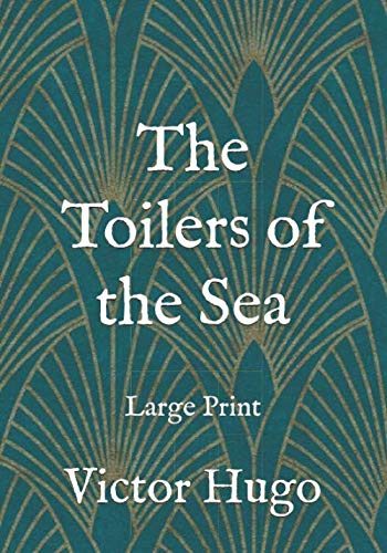 The Toilers of the Sea: Large Print