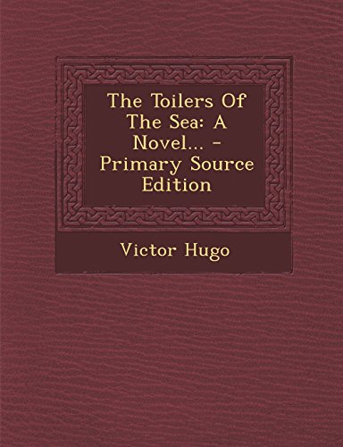The Toilers Of The Sea: A Novel...