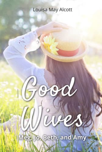 Good Wives: Meg, Jo, Beth, and Amy