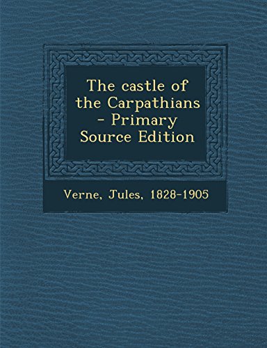 The Castle of the Carpathians - Primary Source Edition