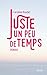 Juste un peu de temps (French Edition)