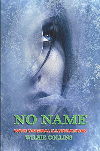 No Name : Illustrations: Classic Book by Wilkie Collins with Original Illustration Classic Novel