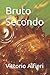 Bruto Secondo (Italian Edition)