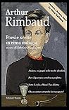 Arthur Rimbaud, Poesie scelte in rima itaiana (Italian Edition)
