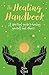 The Healing Handbook: A Spiritual Guide to Healing Yourself and others