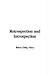 Retrospection And Introspection