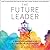 The Future Leader Lib/E: 9 Skills and Mindsets to Succeed in the Next Decade