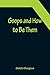 Goops and How to Be Them