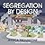 Segregation by Design: Local Politics and Inequality in American Cities