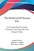 The Problem Of Human Life: As Viewed By The Great Thinkers From Plato To The Present Time