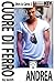 Cuore di Ferro: Andrea (Oltre la carne) (Italian Edition)