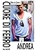 Cuore di Ferro: Andrea (Oltre la carne) (Italian Edition)