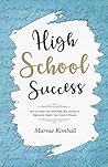 High School Success: How to Create Your Own Path, Beat Anxiety & Depression, Master Your Goals & Dreams High School Success: How to Create Your Own Path, Beat Anxiety & Depression, Master Your Goals & Dreams