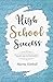 High School Success: How to Create Your Own Path, Beat Anxiety & Depression, Master Your Goals & Dreams