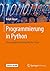 Programmierung in Python: Ein kompakter Einstieg für die Praxis (German Edition)
