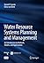 Water Resource Systems Planning and Management: An Introduction to Methods, Models, and Applications
