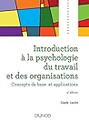 Introduction à la psychologie du travail et des organisations - 4e édition: Concepts de base et applications
