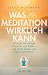 Was Meditation wirklich kan...