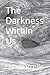 The Darkness Within Us by tina marcelle