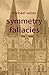 Symmetry Fallacies by Michael Selzer