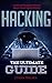 Hacking: The Ultimate Guide