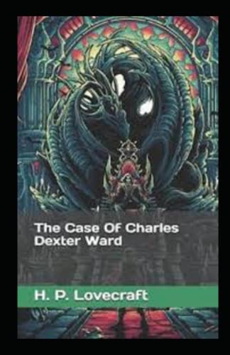 The Case of Charles Dexter Ward illustrated Edition