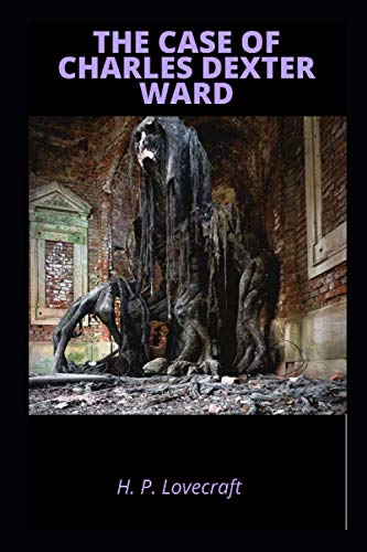 THE CASE OF CHARLES DEXTER WARD