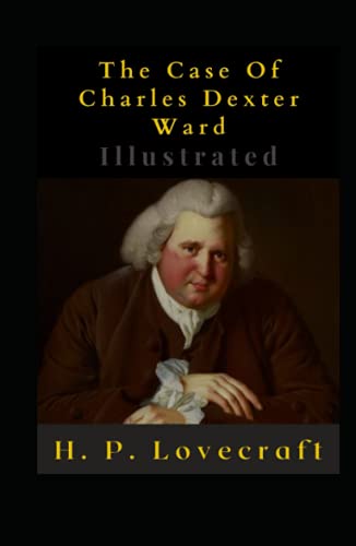 The Case Of Charles Dexter Ward Illustrated