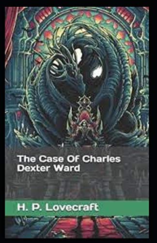 The Case of Charles Dexter Ward :Illustrated Edition