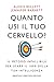 Quanto usi il tuo cervello? Il metodo infallibile per usare il 100% della tua intelligenza