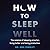How to Sleep Well Lib/E: The Science of Sleeping Smarter, Living Better and Being Productive