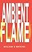 Ambient Flame