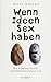 Wenn Ideen Sex haben: Wie Fortschritt entsteht und Wohlstand vermehrt wird