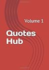 Quotes Hub: Volume 1 Quotes Hub: Volume 1
